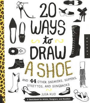 20 Ways To Draw A Shoe And 44 Other Sneakers, Slippers, Stilettos And Slingbacks